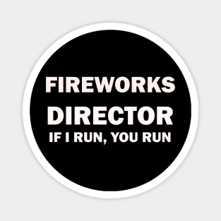 Fireworks Director If I Run You Run T-Shirt Magnet